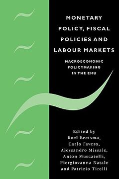 portada Monetary Policy, Fiscal Policies and Labour Markets: Macroeconomic Policymaking in the emu (en Inglés)