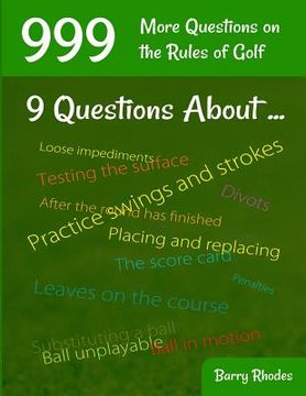 portada 999 More Questions on the Rules of Golf: 111 Different Rules Subjects Commonly Experienced on the Course (en Inglés)