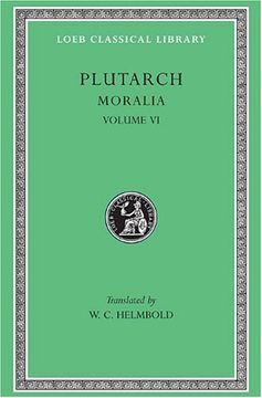 portada Plutarch: Moralia, Volume vi, can Virtue be Taught? On Moral Virtue. On the Control of Anger. On Tranquility of Mind. On Brotherly Love. On Affection. A Busybody (Loeb Classical Library no. 337) 