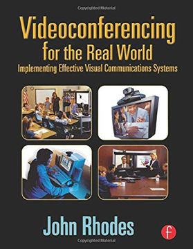 portada Videoconferencing for the Real World: Implementing Effective Visual Communications Systems 