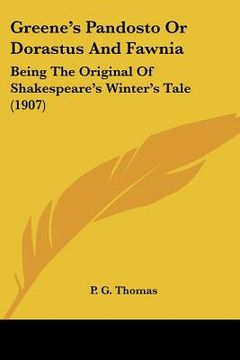 portada greene's pandosto or dorastus and fawnia: being the original of shakespeare's winter's tale (1907) (en Inglés)