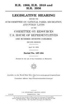 portada H.R. 1906, H.R. 2818 and H.R. 3936: legislative hearing before the Subcommittee on National Parks, Recreation, and Public Lands of the Committee on Re