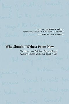 portada Why Should i Write a Poem Now: The Letters of Srinivas Rayaprol and William Carlos Williams, 1949-1958 (Recencies Series: Research and Recovery in Twentieth-Century American Poetics) 
