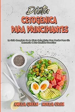 portada Dieta Cetogénica Para Principiantes: La Guía Completa de la Dieta Cetogénica Para Perder Peso sin Renunciar a sus Comidas Favoritas (Ketogenic Diet for Beginners) (Spanish Version)