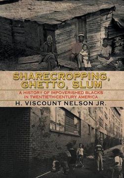 portada Sharecropping, Ghetto, Slum: A History of Impoverished Blacks in Twentieth-Century America (en Inglés)