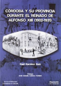 portada Córdoba y su provincia durante el reinado de Alfonso XIII (1902-1931)