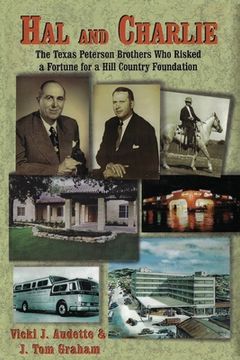 portada Hal and Charlie: The Texas Peterson Brothers Who Risked a Fortune For A Hill Country Foundation (en Inglés)