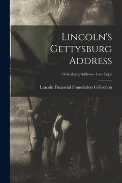 portada Lincoln's Gettysburg Address; Gettysburg Address - Lost copy (en Inglés)