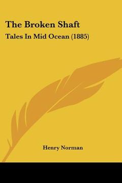 portada the broken shaft: tales in mid ocean (1885) (en Inglés)