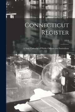 portada Connecticut Register: a State Calendar of Public Officers and Institutions; 1854 (in English)