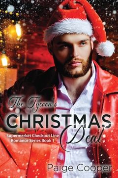 portada The Tycoon's Christmas Deal: A Dead-End Job, a Cheating Fiancé, and Now a Playboy Boss. All in the Same Week? YIKES. This Is Not the Way Life Is Su (en Inglés)