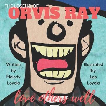 portada The Legend of Orvis Ray: love others well (in English)