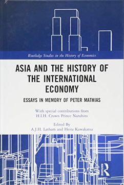 portada Asia and the History of the International Economy: Essays in Memory of Peter Mathias (Routledge Studies in the History of Economics) (en Inglés)