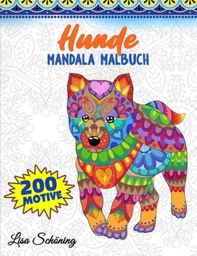 portada Hunde Mandala Malbuch: 200 Motive zum Ausmalen, Stressabbauendes Mandala Malbuch fur Erwachsene, Forderung der Achtsamkeit und Ubung der Krea (in German)