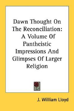 portada dawn thought on the reconciliation: a volume of pantheistic impressions and glimpses of larger religion