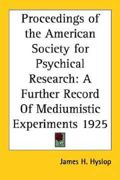 portada proceedings of the american society for psychical research: a further record of mediumistic experiments 1925 (en Inglés)