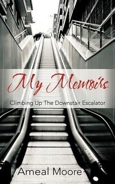 portada my memoirs: climbing up the downstair escalator (in English)