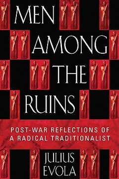 Men Among the Ruins: Post-War Reflections of a Radical Traditionalist (en Inglés)