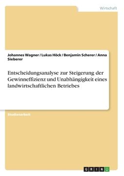 portada Entscheidungsanalyse zur Steigerung der Gewinneffizienz und Unabhängigkeit eines landwirtschaftlichen Betriebes (in German)