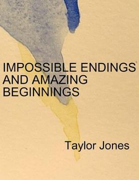 portada Impossible Endings and Amazing Beginnings (in English)