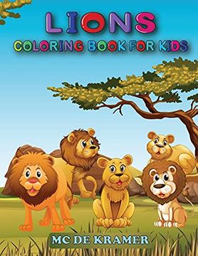portada Lions Coloring Book for Kids: Great Coloring Book for Kids and Preschoolers, Simple and Cute Designs, Coloring Book With High Quality Images, Activity Book With King of the Jungle (en Inglés)