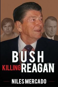 portada Bush Killing Reagan: The Bush-Hinckley Conspiracy Bill O'Reilly Won't Tell About (en Inglés)