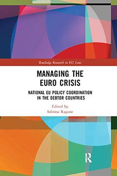 portada Managing the Euro Crisis: National eu Policy Coordination in the Debtor Countries (Routledge Research in eu Law) (en Inglés)