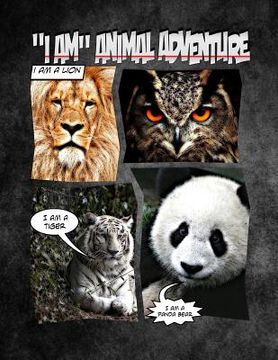 portada "I Am" Animal Adventure - Fun Animal I Am Picture Book For Growing Learners: Worlds Greatest "I Am" Animal Picture Book With Stunning Images Of All So