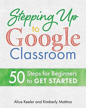 portada Stepping up to Google Classroom: 50 Steps for Beginners to get Started (in English)