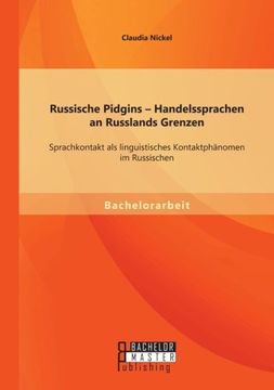 portada Russische Pidgins - Handelssprachen an Russlands Grenzen: Sprachkontakt als Linguistisches Kontaktphänomen im Russischen (in German)