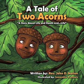 portada A Tale of Two Acorns a Story about Life and Death and Life (en Inglés)