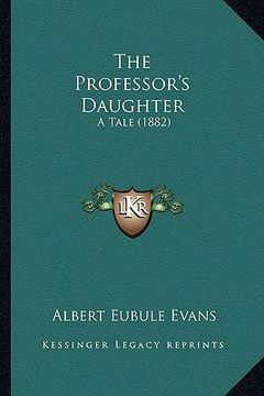 portada the professor's daughter: a tale (1882) (en Inglés)