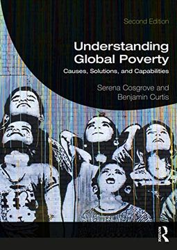 portada Understanding Global Poverty: Causes, Solutions, and Capabilities (en Inglés)