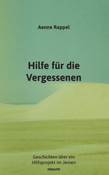 portada Hilfe für die Vergessenen: Geschichten Über ein Hilfsprojekt im Jemen (in German)
