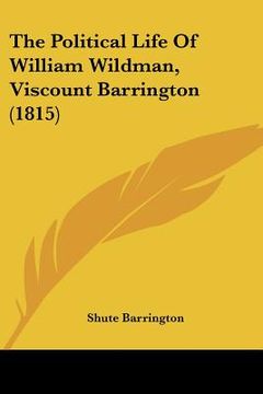 portada the political life of william wildman, viscount barrington (1815)
