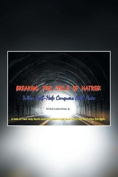 portada Breaking the Cycle of Hatred: When Self-Help Conquers Self-Hate (en Inglés)
