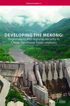 portada Developing the Mekong: Regionalism and Regional Security in China-Southeast Asian Relations