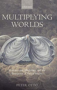 portada Multiplying Worlds: Romanticism, Modernity, and the Emergence of Virtual Reality (en Inglés)