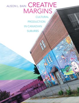 portada Creative Margins: Cultural Production in Canadian Suburbs (en Inglés)