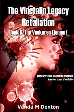 portada The Vinctalin Legacy Retaliation: Book 6 The Veekeren Element (in English)
