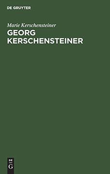 portada Georg Kerschensteiner: Der Lebensweg Eines Schulreformers (en Alemán)