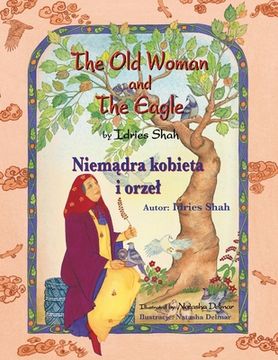 portada The Old Woman and the Eagle / Niemądra kobieta i orzel: Bilingual English-Polish Edition / Wydanie dwujęzyczne angielsko-polskie (en Inglés)