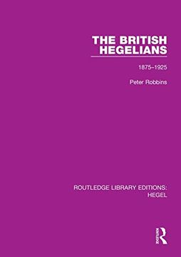 portada The British Hegelians: 1875-1925 (Routledge Library Editions: Hegel) 