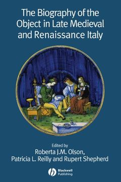 the biography of the object in late mediaeval and renaissance italy (en Inglés)