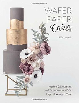portada Wafer Paper Cakes: Modern Cake Designs and Techniques for Wafer Paper Flowers and More (en Inglés)