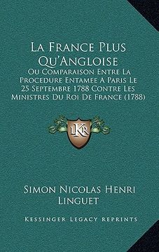 portada la france plus qu'angloise: ou comparaison entre la procedure entamee a paris le 25 septembre 1788 contre les ministres du roi de france (1788)