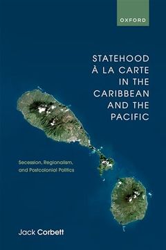 portada Statehood à la Carte in the Caribbean and the Pacific: Secession, Regionalism, and Postcolonial Politics (en Inglés)