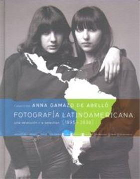portada Fotografia Latinoamericana 1895-2008: Colección Anna Gamazo de Abelló