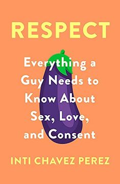 portada Respect: Everything a guy Needs to Know About Sex, Love and Consent (en Inglés)