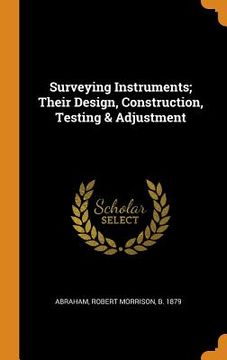portada Surveying Instruments; Their Design, Construction, Testing & Adjustment 